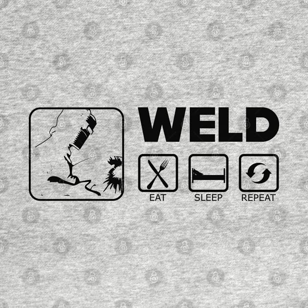 Welder - Weld eat sleep repeat by KC Happy Shop